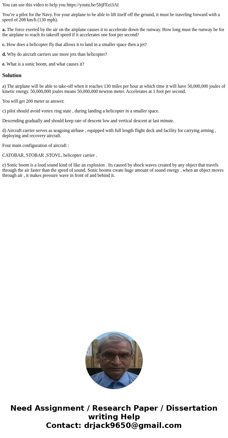 You can use this video to help you https://youtu.be/5ltjFEei3AI You’re a pilot for the Navy. For your airplane to be able to lift itself off the ground, it must You can use this video to help you https://youtu.be/5ltjFEei3AI You’re a pilot for the Navy. For your airplane to be able to lift itself off the ground, it must