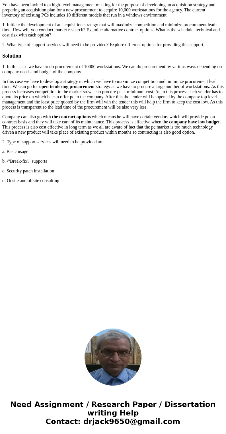 You have been invited to a high-level management meeting for the purpose of developing an acquisition strategy and preparing an acquisition plan for a new procu