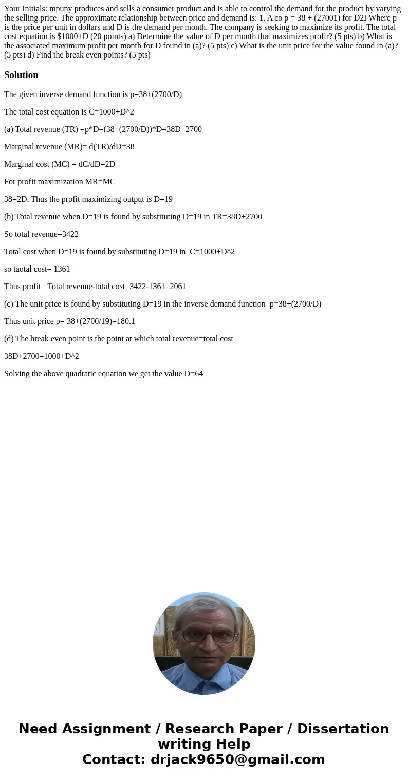 Your Initials: mpuny produces and sells a consumer product and is able to control the demand for the product by varying the selling price. The approximate rela  Your Initials: mpuny produces and sells a consumer product and is able to control the demand for the product by varying the selling price. The approximate rela