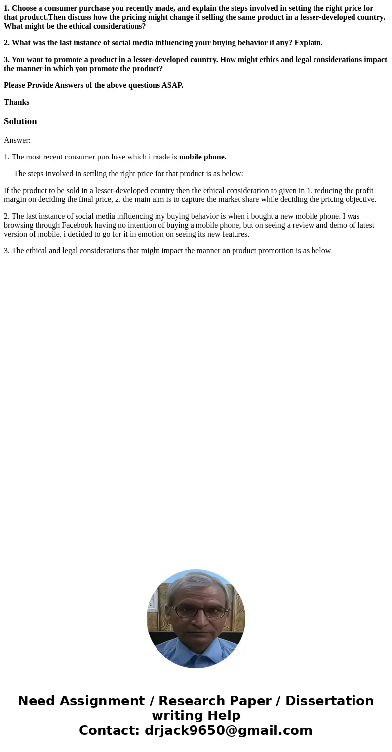 1. Choose a consumer purchase you recently made, and explain the steps involved in setting the right price for that product.Then discuss how the pricing might c 1. Choose a consumer purchase you recently made, and explain the steps involved in setting the right price for that product.Then discuss how the pricing might c