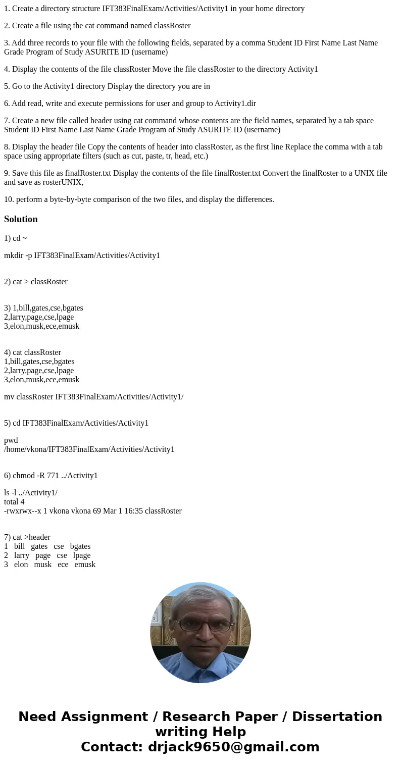 1. Create a directory structure IFT383FinalExam/Activities/Activity1 in your home directory 2. Create a file using the cat command named classRoster 3. Add thre 1. Create a directory structure IFT383FinalExam/Activities/Activity1 in your home directory 2. Create a file using the cat command named classRoster 3. Add thre