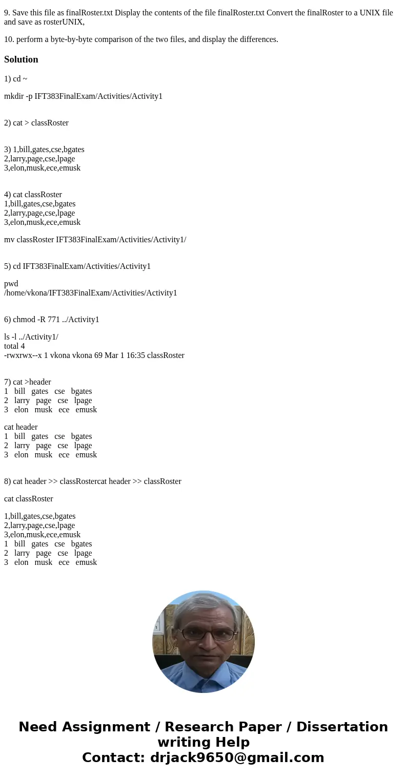 1. Create a directory structure IFT383FinalExam/Activities/Activity1 in your home directory 2. Create a file using the cat command named classRoster 3. Add thre 1. Create a directory structure IFT383FinalExam/Activities/Activity1 in your home directory 2. Create a file using the cat command named classRoster 3. Add thre