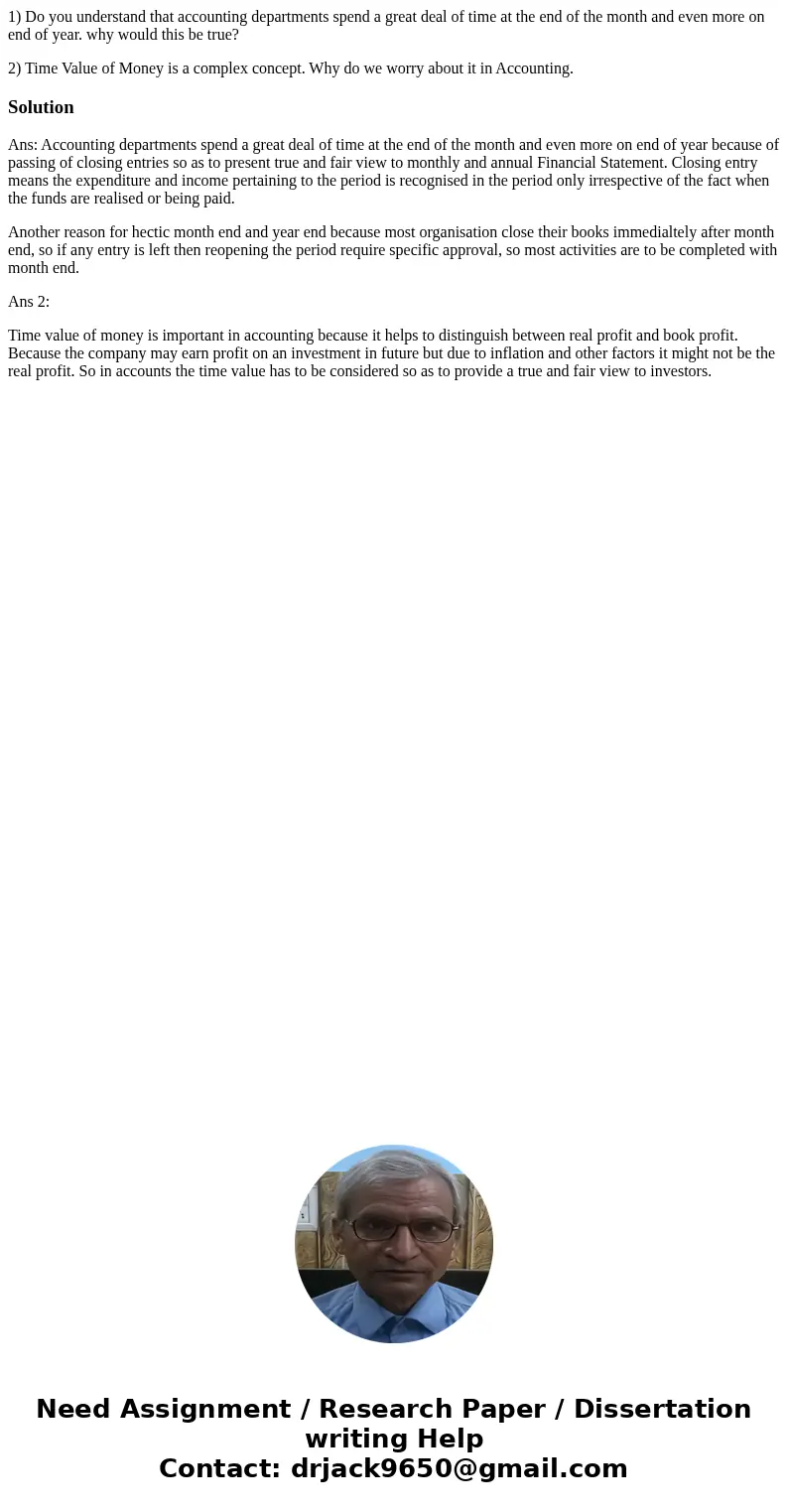 1) Do you understand that accounting departments spend a great deal of time at the end of the month and even more on end of year. why would this be true? 2) Tim 1) Do you understand that accounting departments spend a great deal of time at the end of the month and even more on end of year. why would this be true? 2) Tim
