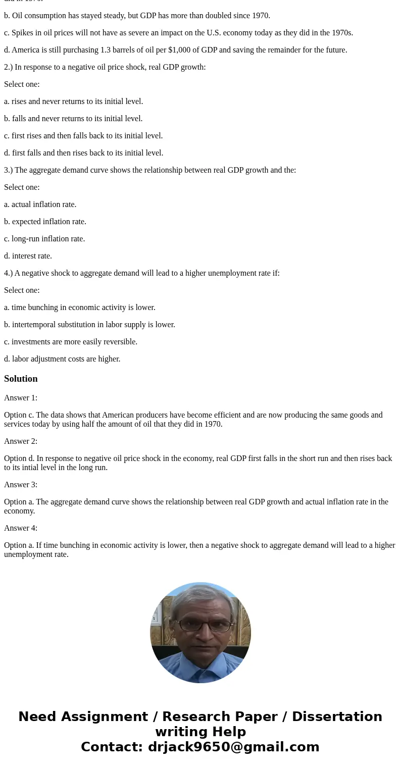 1.) In 1970, 1.3 barrels of oil produced $1,000 of GDP. In 2004, it took only 0.64 barrels of oil. What implications does this have for economic fluctuations in