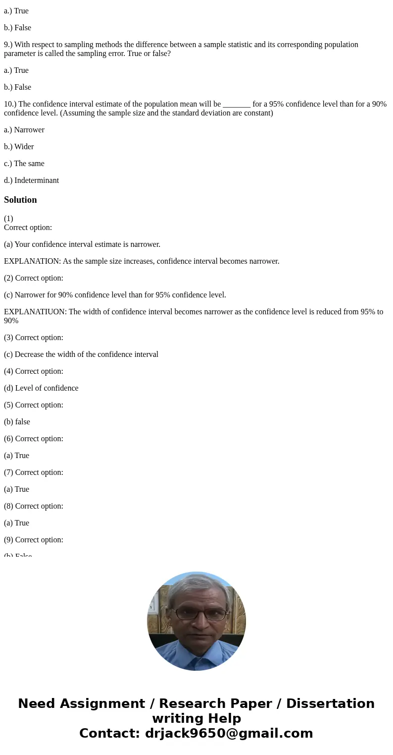1.) In constructing a confidence interval estimate of the population mean you decide to select 49 random observations to get your point estimate of the mean (sa