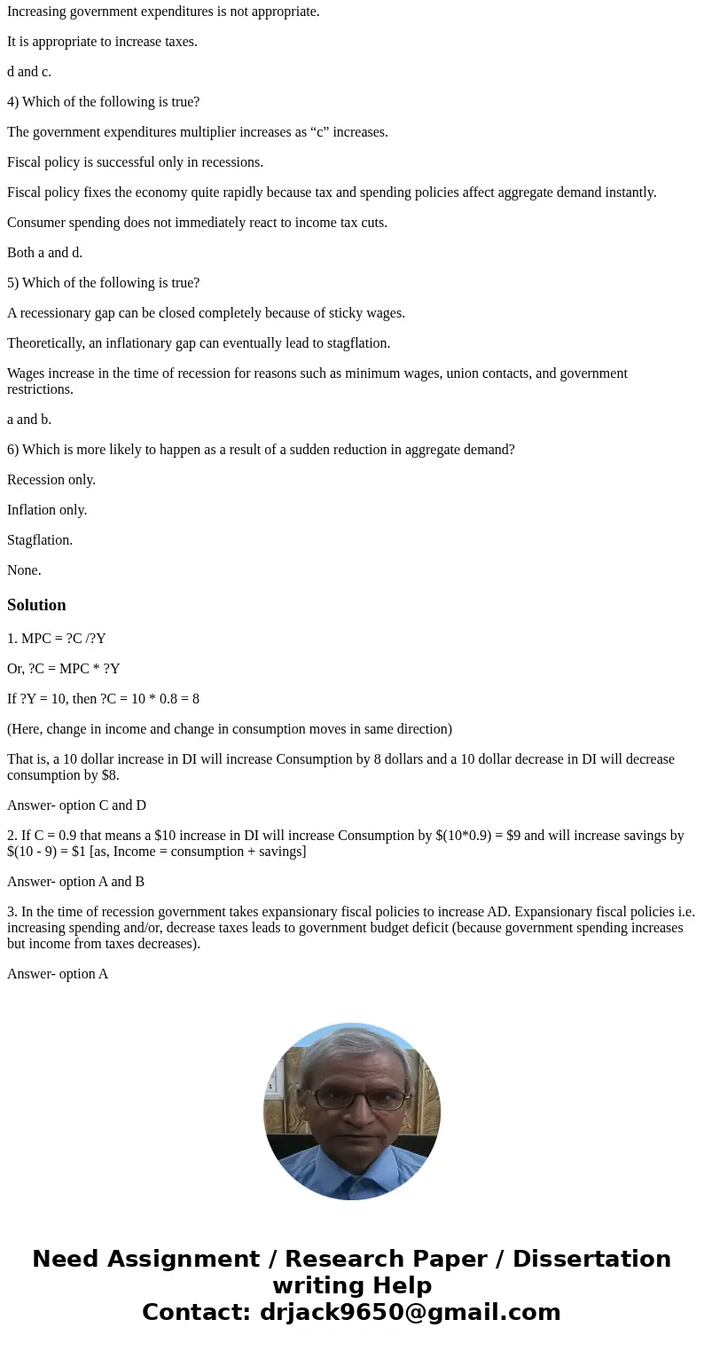 1) Let c=0.8. Then A 10 dollar increase in disposable income will increase consumption by 2 dollars. A 10 dollar increase in disposable income will decrease con 1) Let c=0.8. Then A 10 dollar increase in disposable income will increase consumption by 2 dollars. A 10 dollar increase in disposable income will decrease con