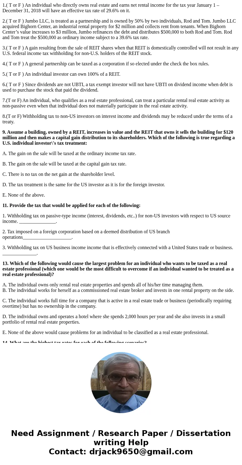 1.( T or F ) An individual who directly owns real estate and earns net rental income for the tax year January 1 – December 31, 2018 will have an effective tax r 1.( T or F ) An individual who directly owns real estate and earns net rental income for the tax year January 1 – December 31, 2018 will have an effective tax r