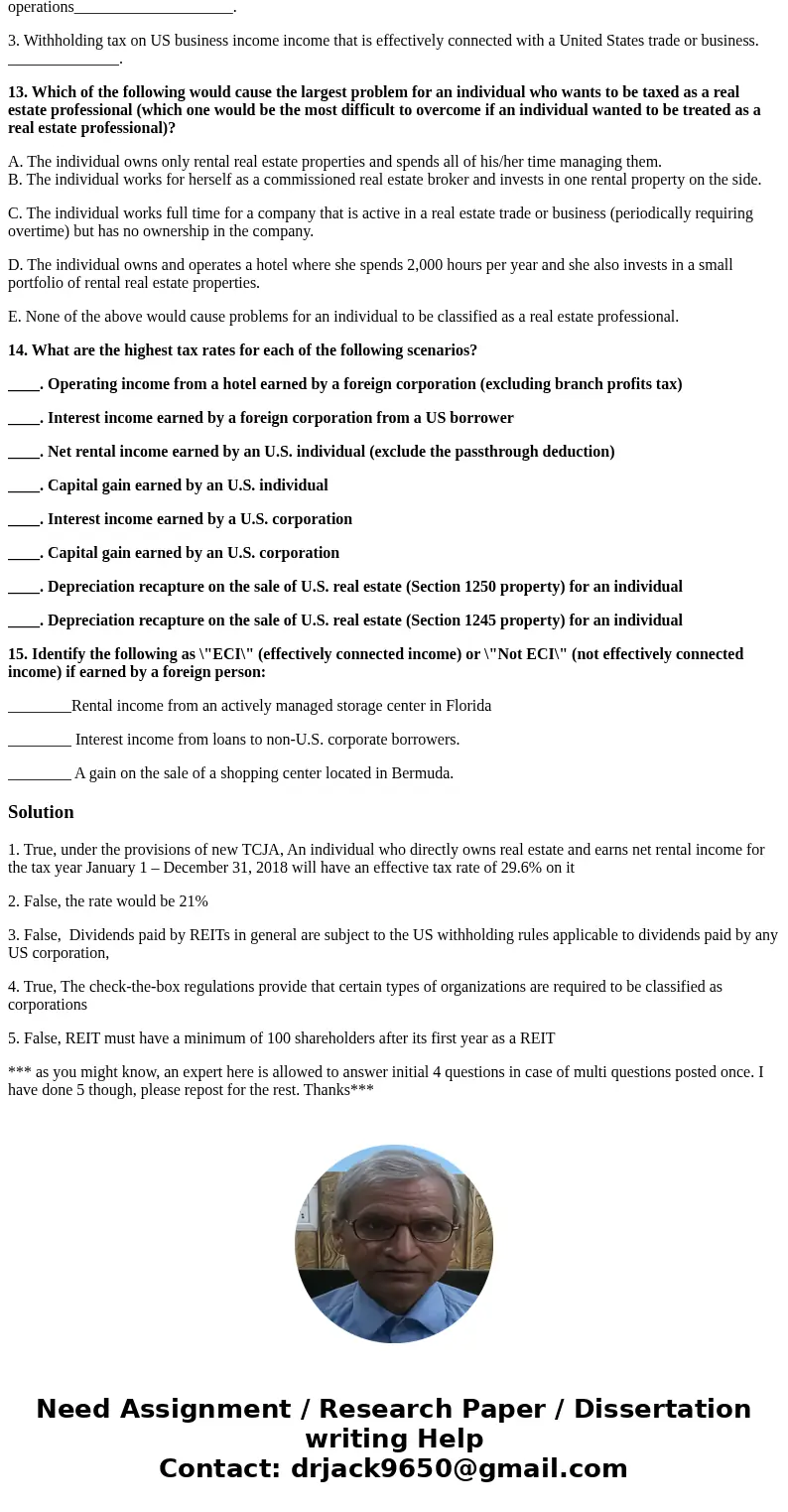 1.( T or F ) An individual who directly owns real estate and earns net rental income for the tax year January 1 – December 31, 2018 will have an effective tax r 1.( T or F ) An individual who directly owns real estate and earns net rental income for the tax year January 1 – December 31, 2018 will have an effective tax r