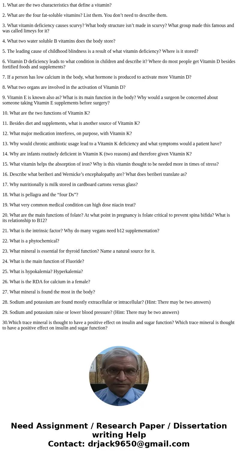 1. What are the two characteristics that define a vitamin? 2. What are the four fat-soluble vitamins? List them. You don’t need to describe them. 3. What vitami