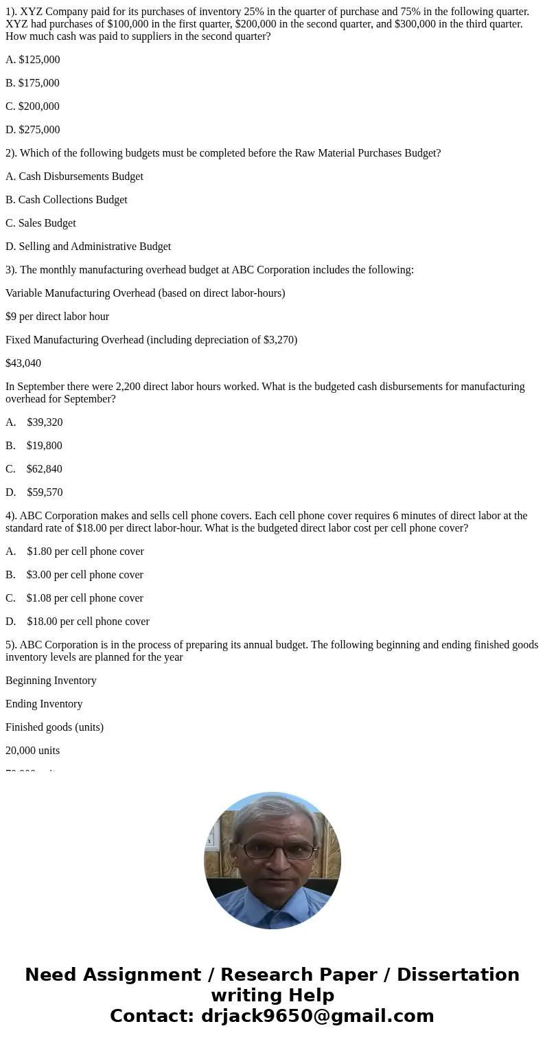 1). XYZ Company paid for its purchases of inventory 25% in the quarter of purchase and 75% in the following quarter. XYZ had purchases of $100,000 in the first  1). XYZ Company paid for its purchases of inventory 25% in the quarter of purchase and 75% in the following quarter. XYZ had purchases of $100,000 in the first