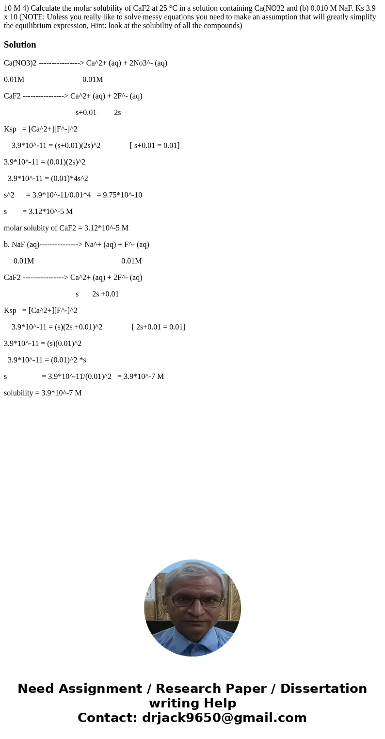 10 M 4) Calculate the molar solubility of CaF2 at 25 °C in a solution containing Ca(NO32 and (b) 0.010 M NaF. Ks 3.9 x 10 (NOTE: Unless you really like to solv  10 M 4) Calculate the molar solubility of CaF2 at 25 °C in a solution containing Ca(NO32 and (b) 0.010 M NaF. Ks 3.9 x 10 (NOTE: Unless you really like to solv