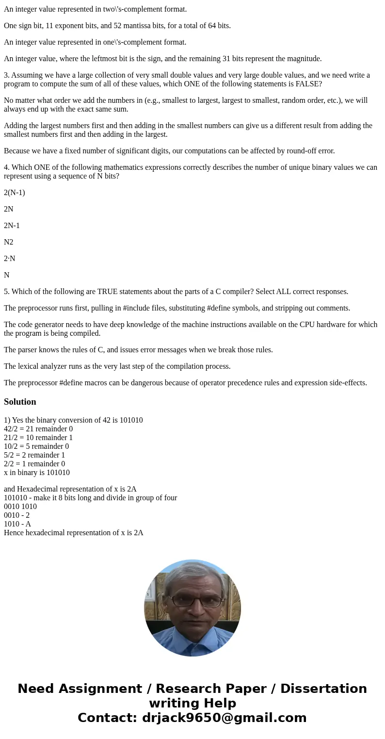 1.If x contains the integer decimal value 42, which of the following are TRUE statements? Select ALL correct responses. The binary (base 2) representation of x  1.If x contains the integer decimal value 42, which of the following are TRUE statements? Select ALL correct responses. The binary (base 2) representation of x