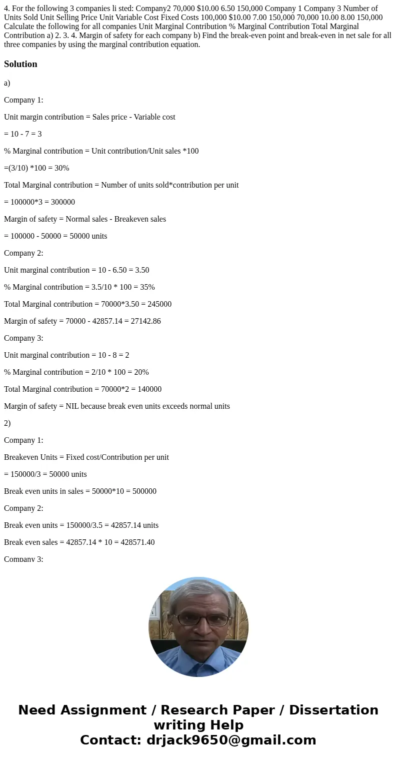 4. For the following 3 companies li sted: Company2 70,000 $10.00 6.50 150,000 Company 1 Company 3 Number of Units Sold Unit Selling Price Unit Variable Cost Fi  4. For the following 3 companies li sted: Company2 70,000 $10.00 6.50 150,000 Company 1 Company 3 Number of Units Sold Unit Selling Price Unit Variable Cost Fi
