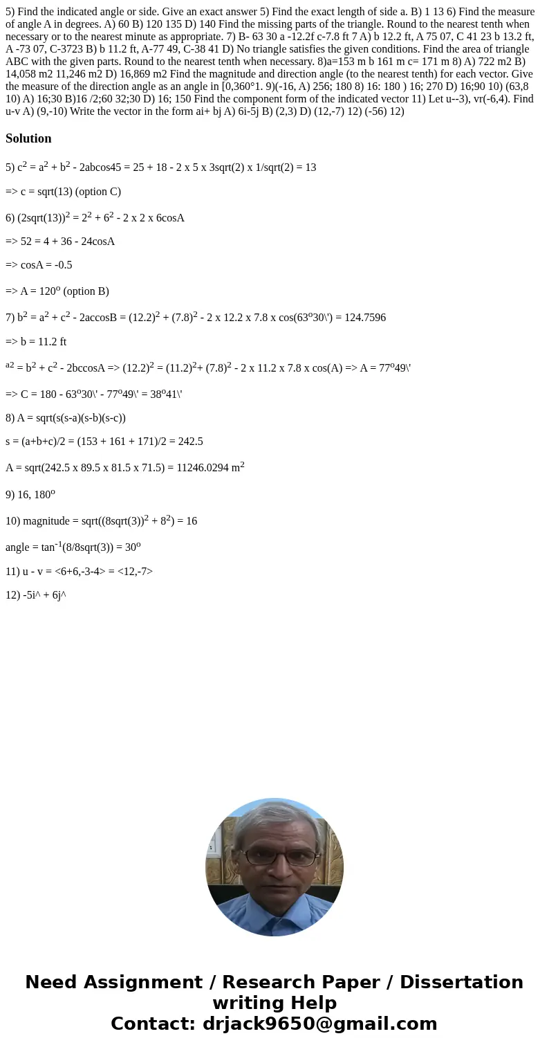 5) Find the indicated angle or side. Give an exact answer 5) Find the exact length of side a. B) 1 13 6) Find the measure of angle A in degrees. A) 60 B) 120 1  5) Find the indicated angle or side. Give an exact answer 5) Find the exact length of side a. B) 1 13 6) Find the measure of angle A in degrees. A) 60 B) 120 1