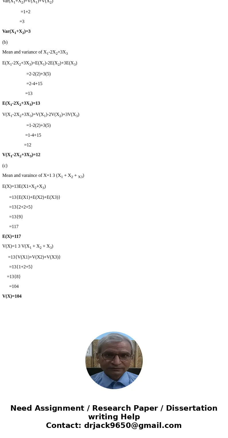 5. Let X1, X2, and X3 be independent random variables. Suppose the mean of X1 and X2 is 2, the mean of X3 is 5, the variance of X1 is 1, the variance of X2 is 2