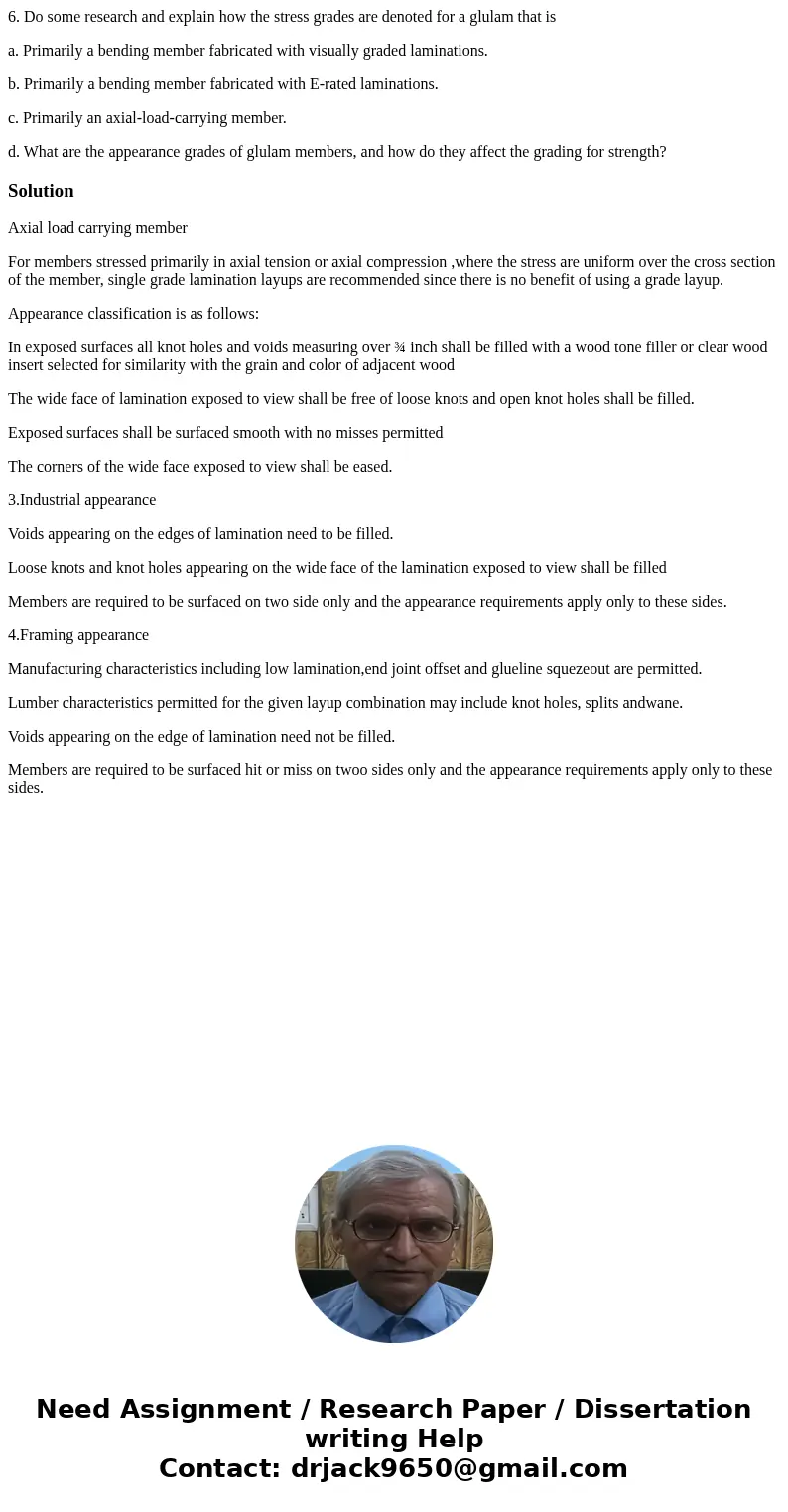 6. Do some research and explain how the stress grades are denoted for a glulam that is a. Primarily a bending member fabricated with visually graded laminations 6. Do some research and explain how the stress grades are denoted for a glulam that is a. Primarily a bending member fabricated with visually graded laminations