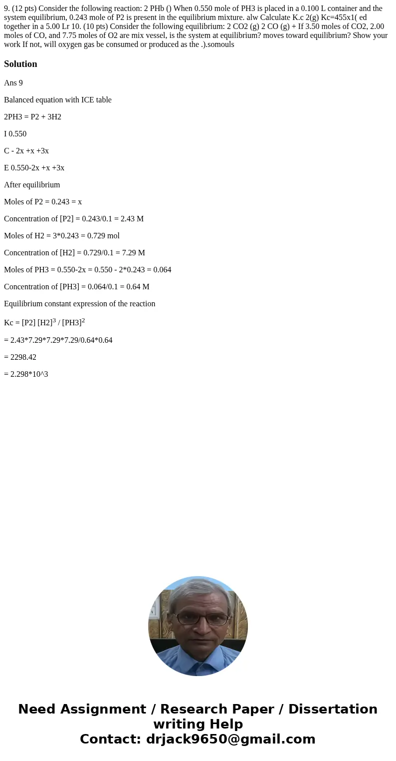 9. (12 pts) Consider the following reaction: 2 PHb () When 0.550 mole of PH3 is placed in a 0.100 L container and the system equilibrium, 0.243 mole of P2 is p  9. (12 pts) Consider the following reaction: 2 PHb () When 0.550 mole of PH3 is placed in a 0.100 L container and the system equilibrium, 0.243 mole of P2 is p