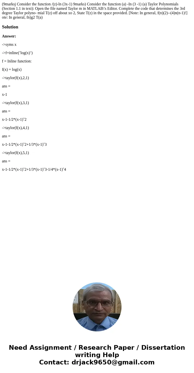  (9marksj Consider the function /(z)-ln (3x-1) 9marks) Consider the function (a) -In (3 -1) (a) Taylor Polynomials (Section 1.1 in text): Open the file named Ta