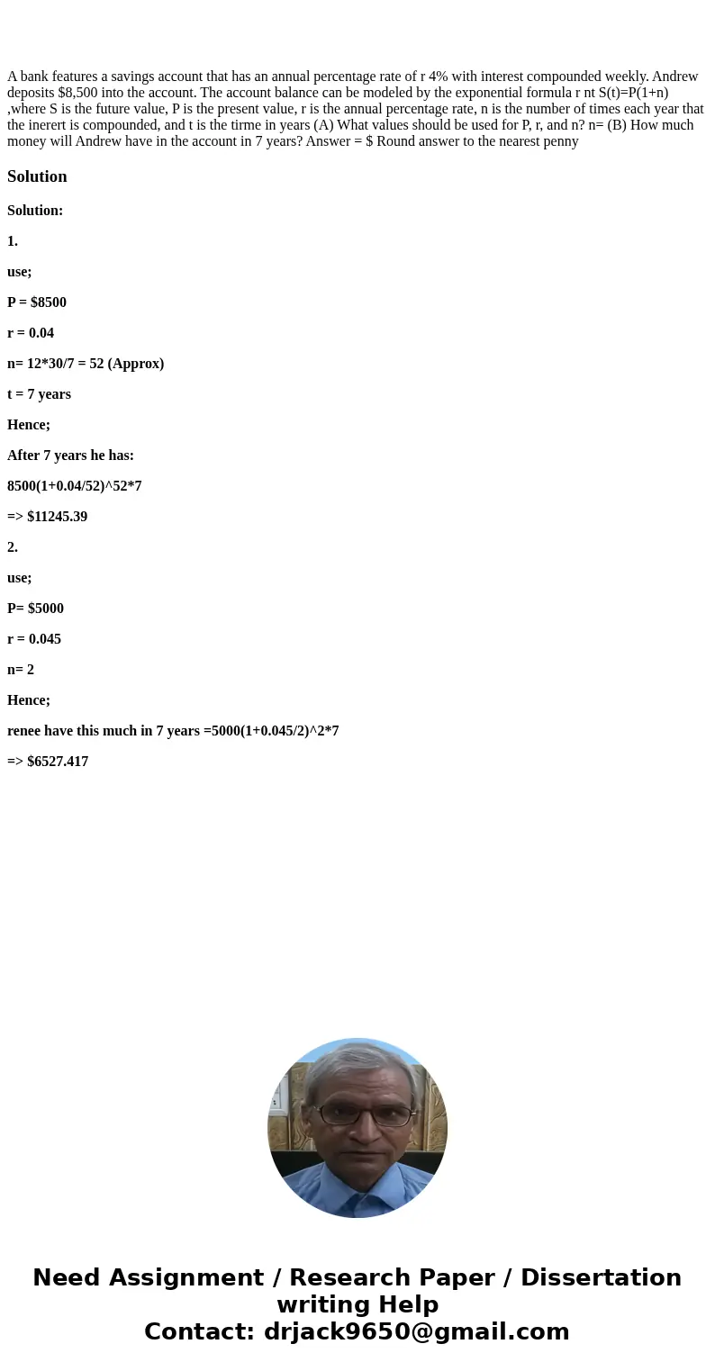  A bank features a savings account that has an annual percentage rate of r 4% with interest compounded weekly. Andrew deposits $8,500 into the account. The acco