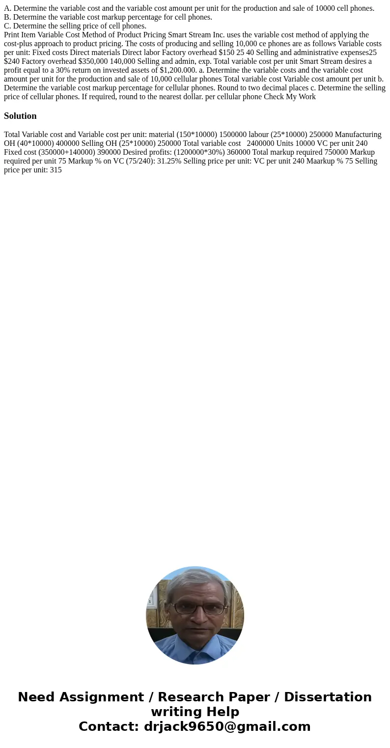 A. Determine the variable cost and the variable cost amount per unit for the production and sale of 10000 cell phones. B. Determine the variable cost markup per A. Determine the variable cost and the variable cost amount per unit for the production and sale of 10000 cell phones. B. Determine the variable cost markup per