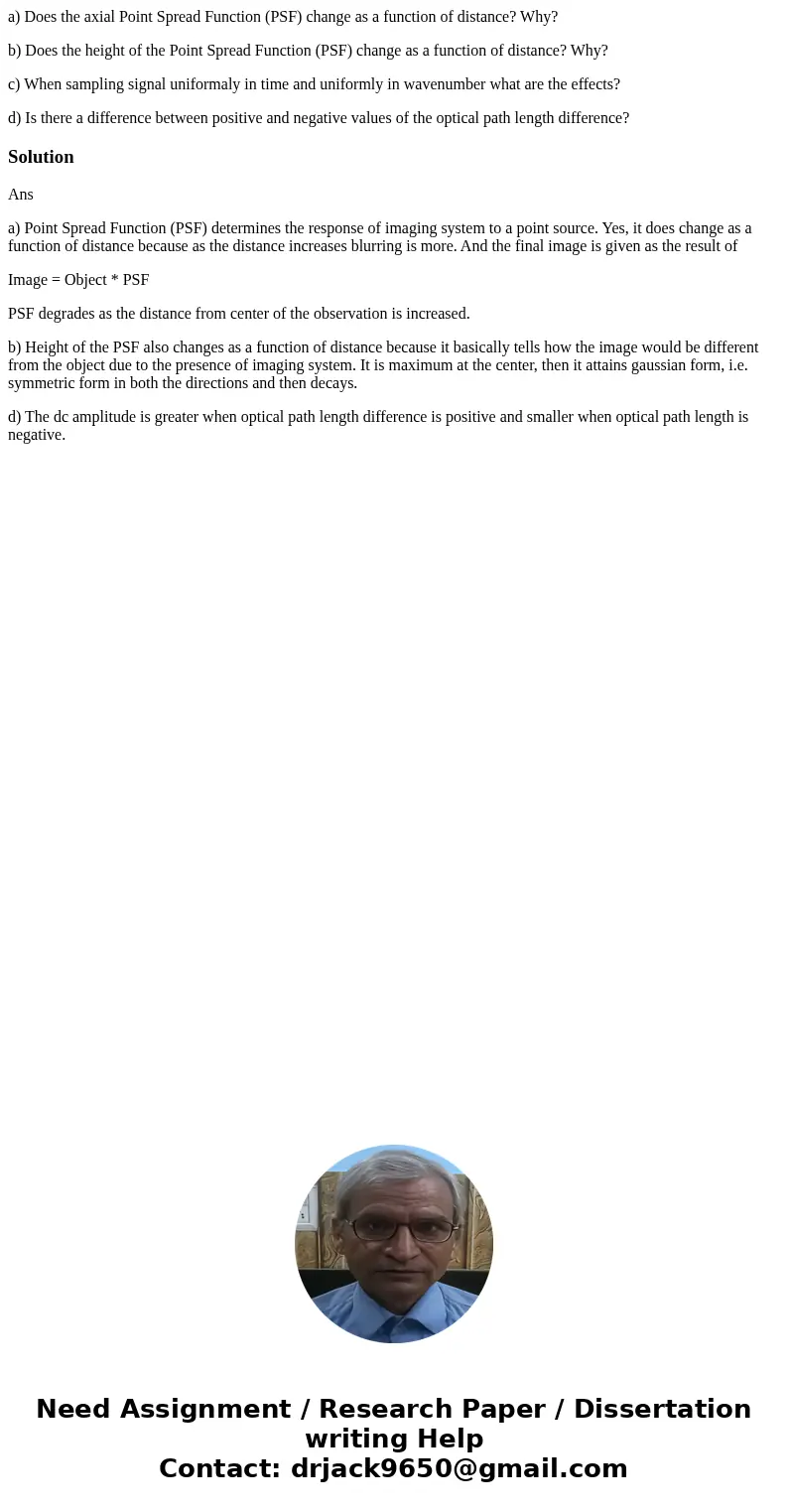 a) Does the axial Point Spread Function (PSF) change as a function of distance? Why? b) Does the height of the Point Spread Function (PSF) change as a function 