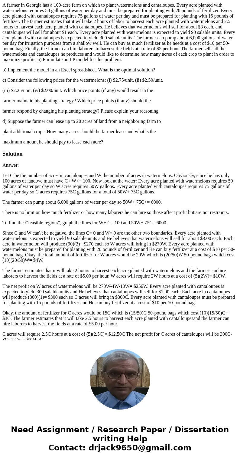 A farmer in Georgia has a 100-acre farm on which to plant watermelons and cantaloupes. Every acre planted with watermelons requires 50 gallons of water per day  A farmer in Georgia has a 100-acre farm on which to plant watermelons and cantaloupes. Every acre planted with watermelons requires 50 gallons of water per day