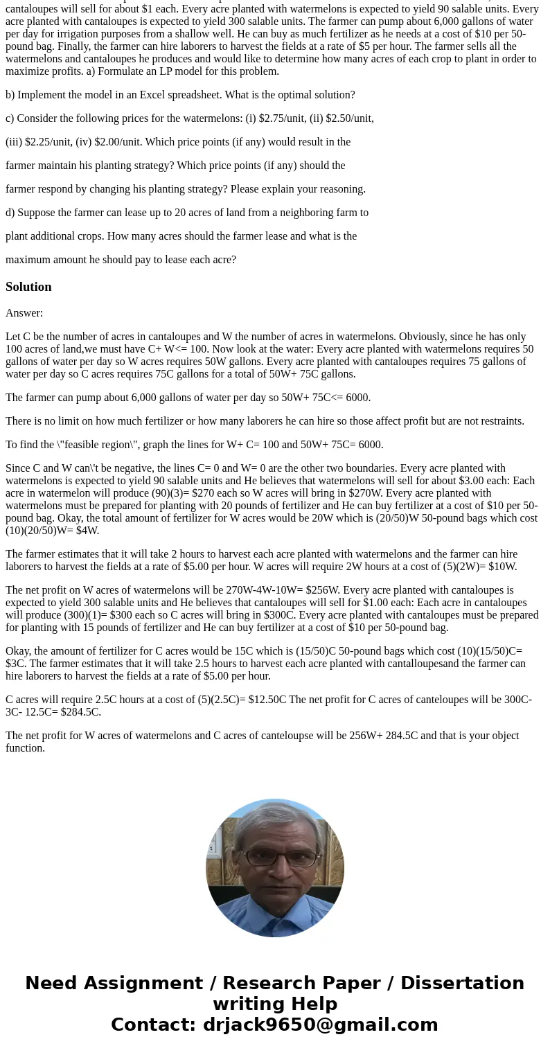 A farmer in Georgia has a 100-acre farm on which to plant watermelons and cantaloupes. Every acre planted with watermelons requires 50 gallons of water per day  A farmer in Georgia has a 100-acre farm on which to plant watermelons and cantaloupes. Every acre planted with watermelons requires 50 gallons of water per day