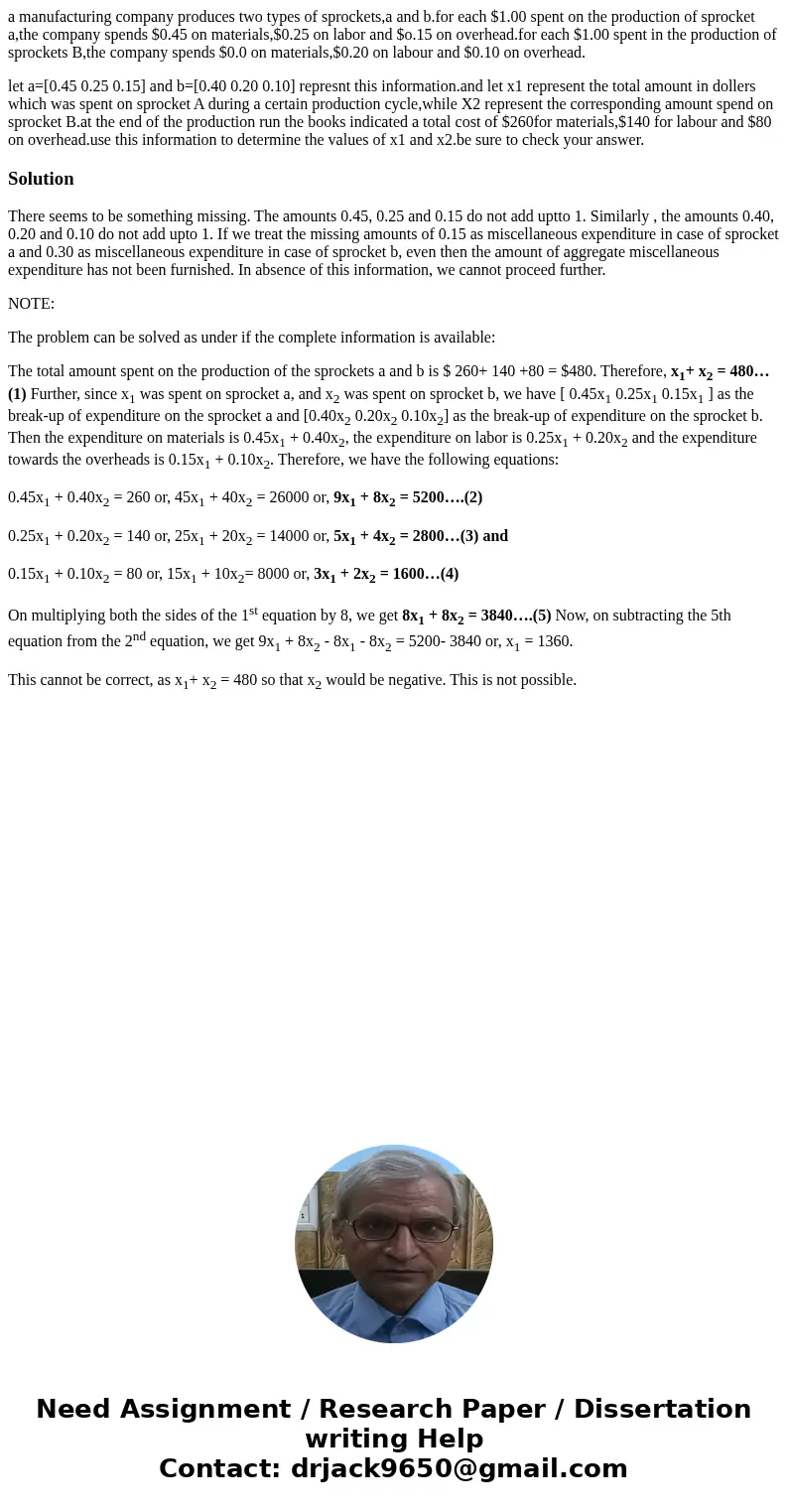 a manufacturing company produces two types of sprockets,a and b.for each $1.00 spent on the production of sprocket a,the company spends $0.45 on materials,$0.25 a manufacturing company produces two types of sprockets,a and b.for each $1.00 spent on the production of sprocket a,the company spends $0.45 on materials,$0.25