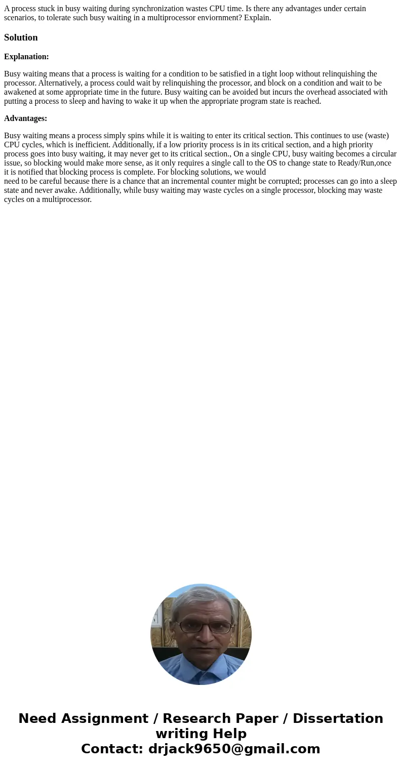 A process stuck in busy waiting during synchronization wastes CPU time. Is there any advantages under certain scenarios, to tolerate such busy waiting in a mult