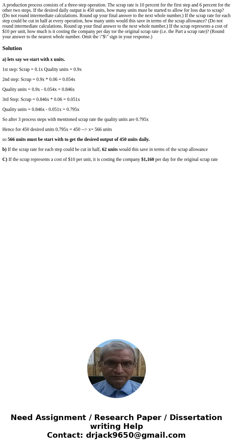 A production process consists of a three-step operation. The scrap rate is 10 percent for the first step and 6 percent for the other two steps. If the desired   A production process consists of a three-step operation. The scrap rate is 10 percent for the first step and 6 percent for the other two steps. If the desired