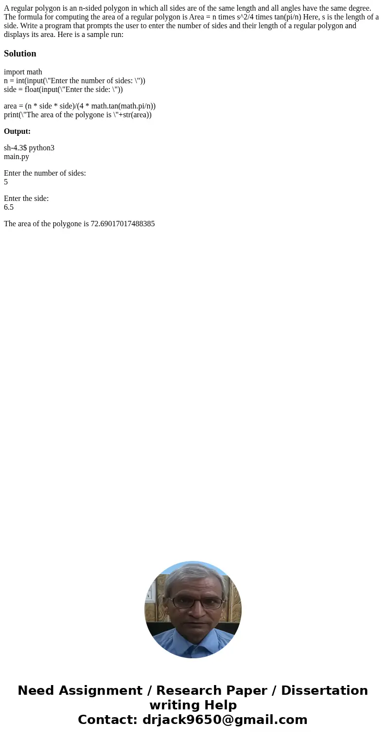  A regular polygon is an n-sided polygon in which all sides are of the same length and all angles have the same degree. The formula for computing the area of a 