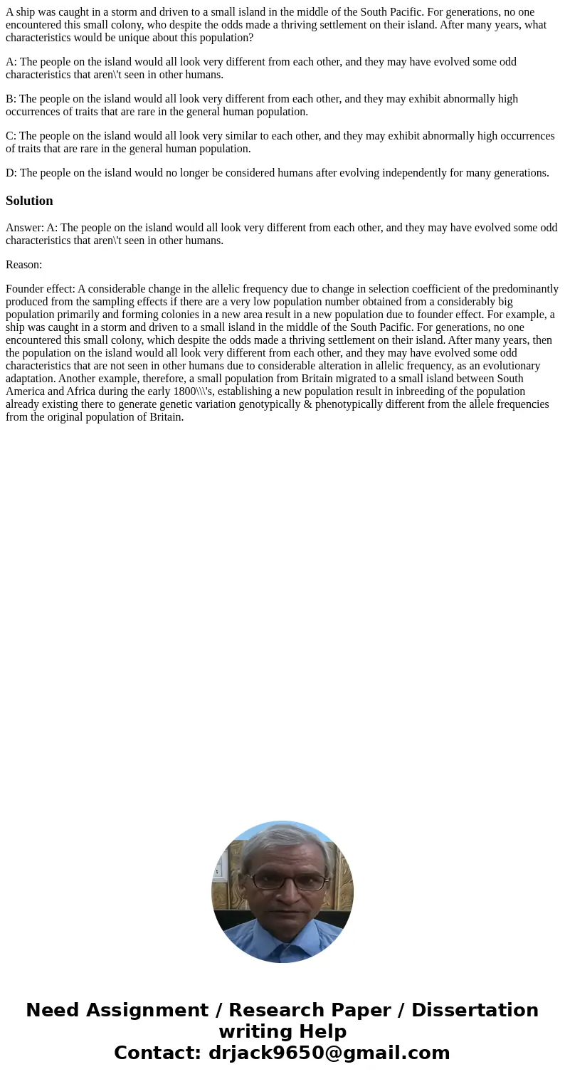 A ship was caught in a storm and driven to a small island in the middle of the South Pacific. For generations, no one encountered this small colony, who despite