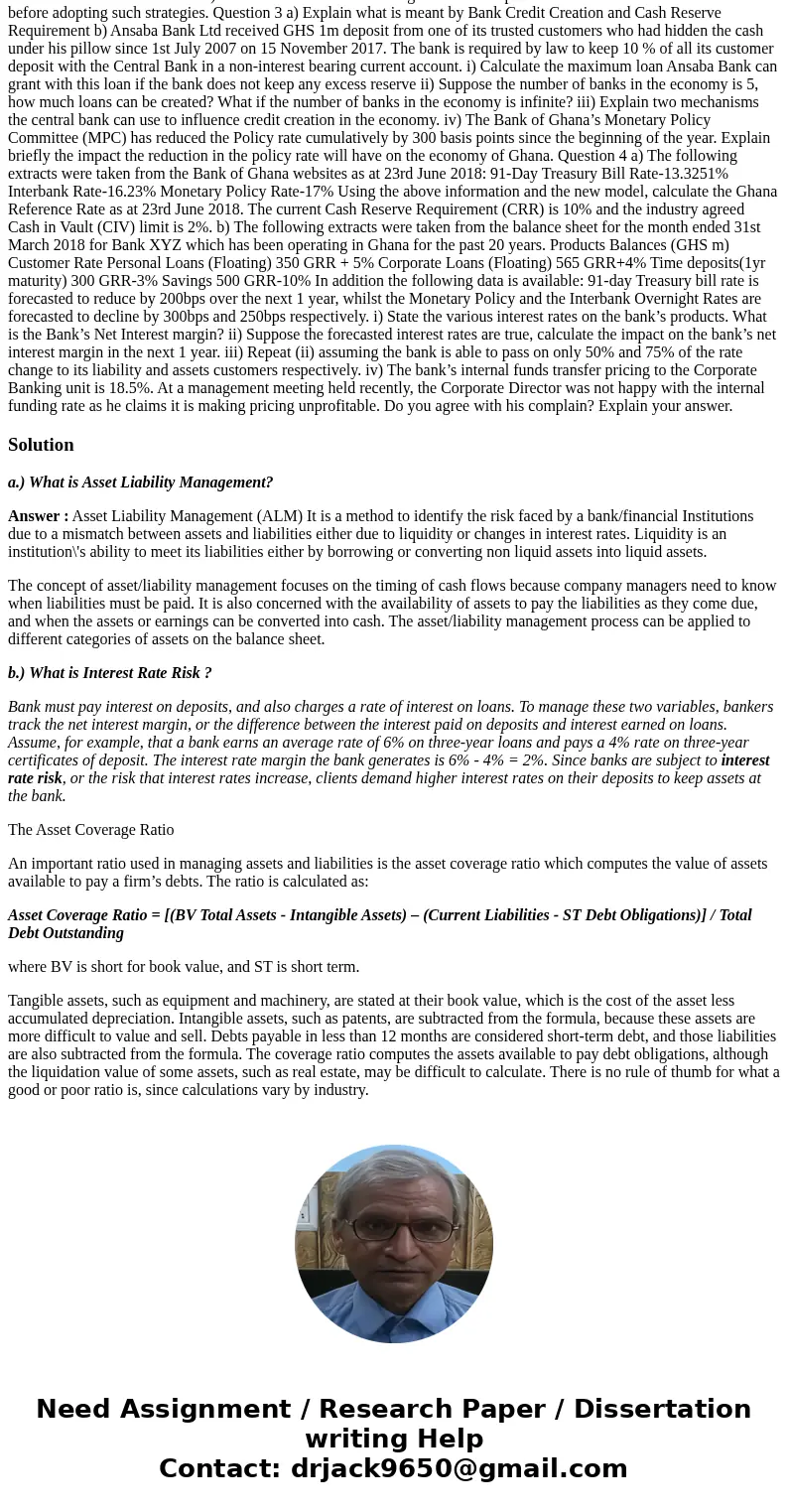 a) What is Asset Liability Management? Enumerate the roles and responsibilities of the various governance structures available to a bank with regard to its inte a) What is Asset Liability Management? Enumerate the roles and responsibilities of the various governance structures available to a bank with regard to its inte