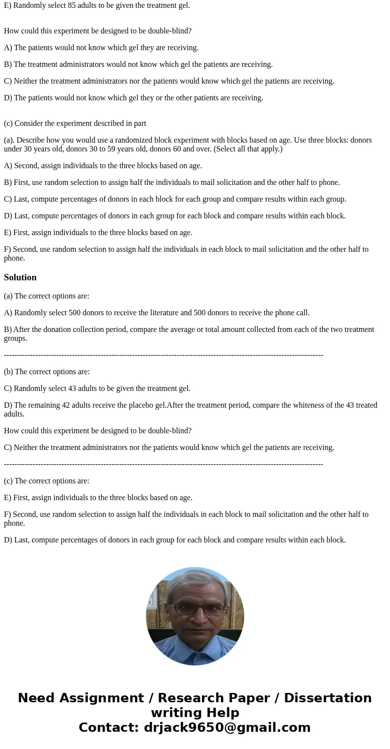 Answer all questions and their respective parts. How would you use a completely randomized experiment in each of the following settings? Is a placebo being used Answer all questions and their respective parts. How would you use a completely randomized experiment in each of the following settings? Is a placebo being used