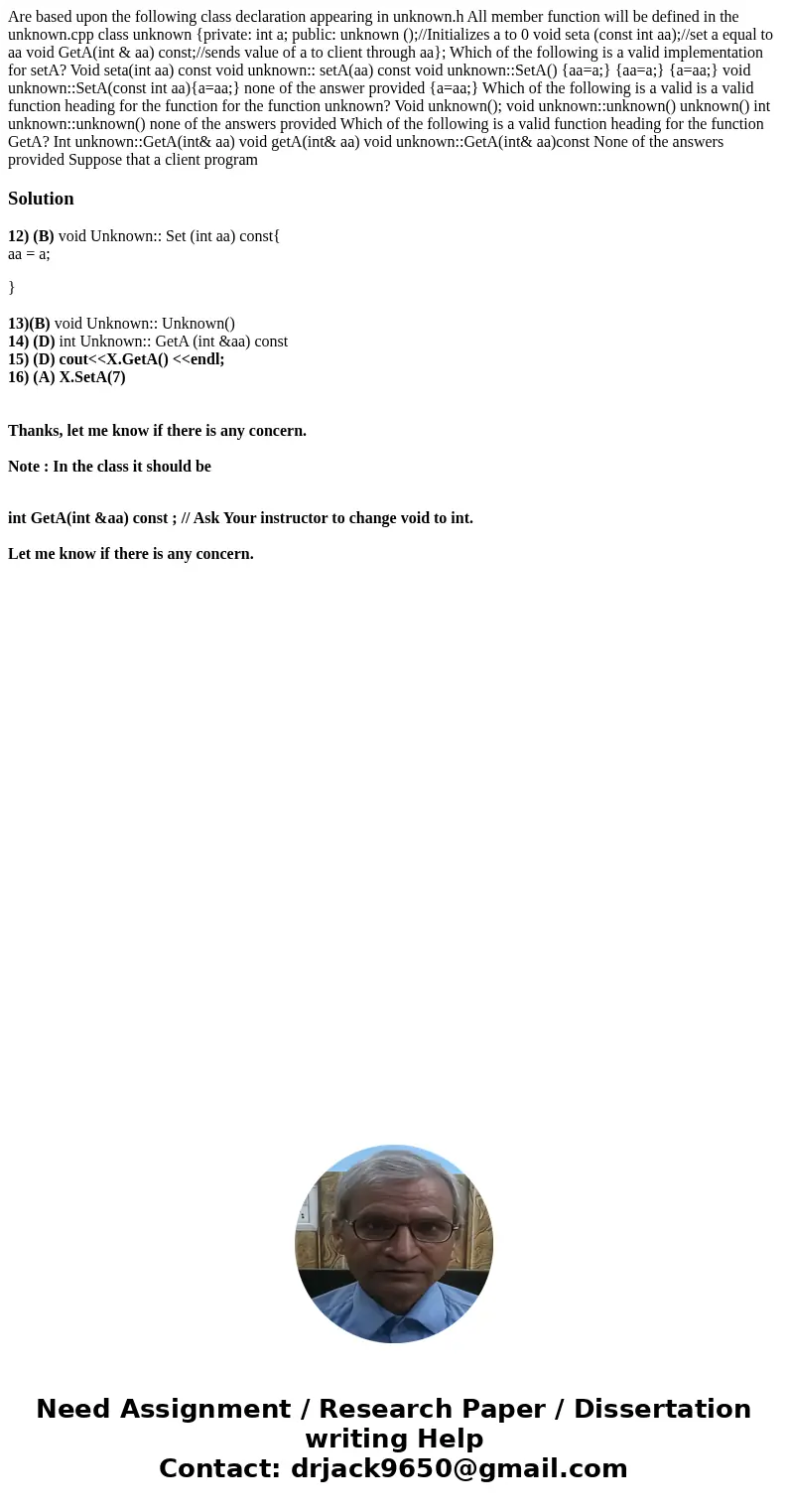 Are based upon the following class declaration appearing in unknown.h All member function will be defined in the unknown.cpp class unknown {private: int a; pub  Are based upon the following class declaration appearing in unknown.h All member function will be defined in the unknown.cpp class unknown {private: int a; pub