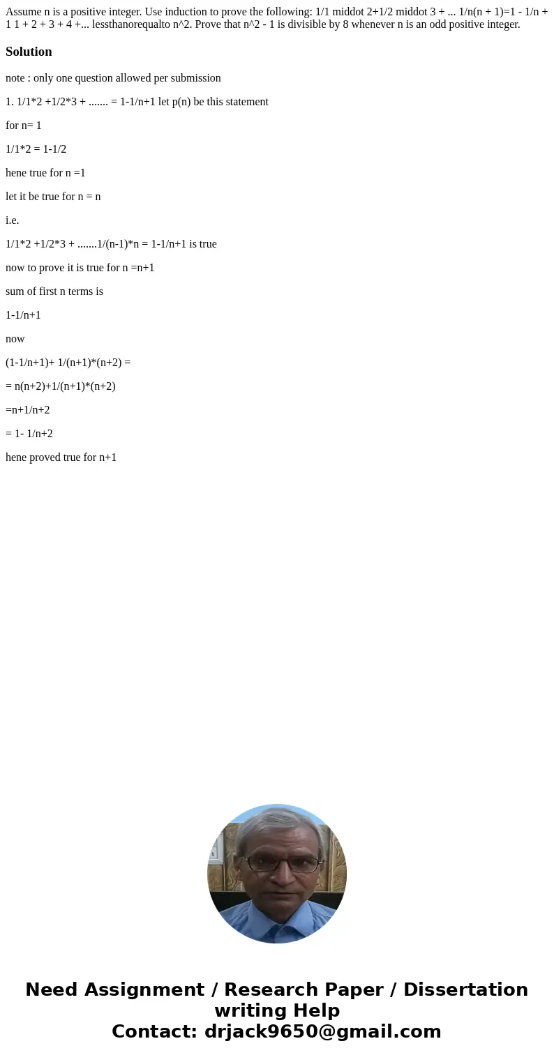 Assume n is a positive integer. Use induction to prove the following: 1/1 middot 2+1/2 middot 3 + ... 1/n(n + 1)=1 - 1/n + 1 1 + 2 + 3 + 4 +... lessthanorequal  Assume n is a positive integer. Use induction to prove the following: 1/1 middot 2+1/2 middot 3 + ... 1/n(n + 1)=1 - 1/n + 1 1 + 2 + 3 + 4 +... lessthanorequal