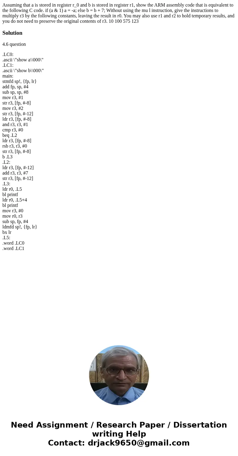 Assuming that a is stored in register r_0 and b is stored in register r1, show the ARM assembly code that is equivalent to the following C code. if (a & 1)  Assuming that a is stored in register r_0 and b is stored in register r1, show the ARM assembly code that is equivalent to the following C code. if (a & 1)