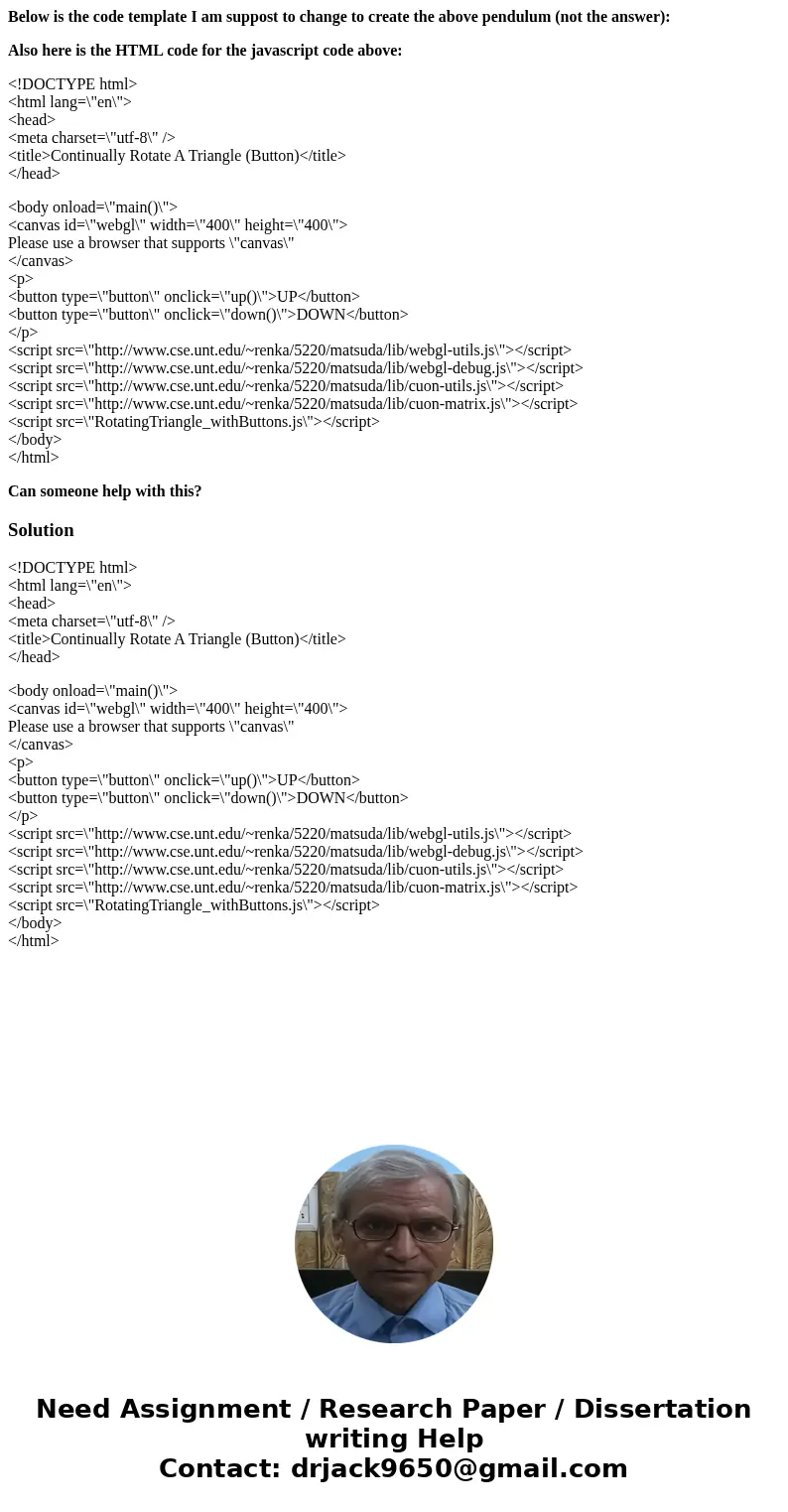 Below is the code template I am suppost to change to create the above pendulum (not the answer): Also here is the HTML code for the javascript code above: <!
