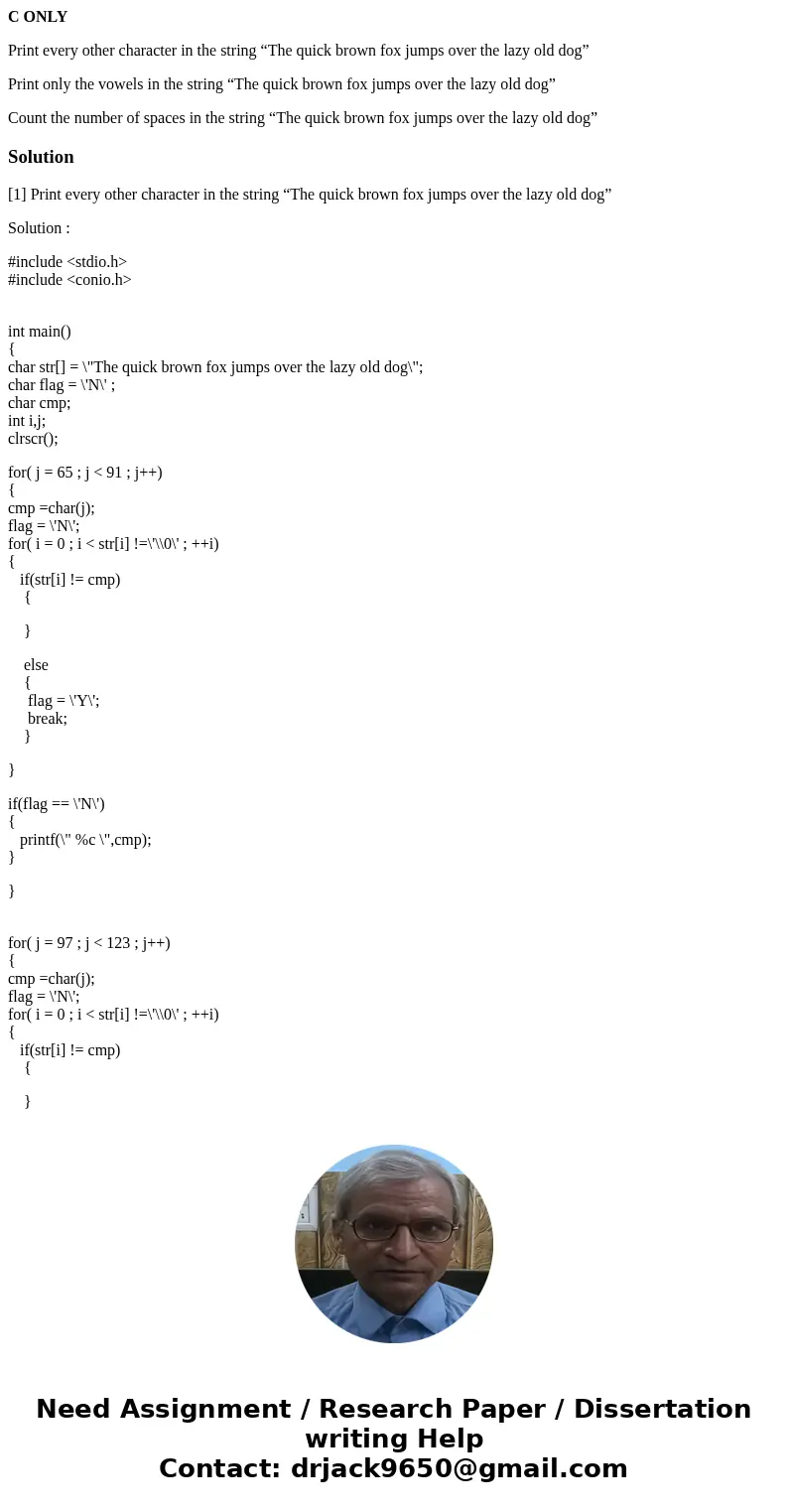 C ONLY Print every other character in the string “The quick brown fox jumps over the lazy old dog” Print only the vowels in the string “The quick brown fox jump C ONLY Print every other character in the string “The quick brown fox jumps over the lazy old dog” Print only the vowels in the string “The quick brown fox jump
