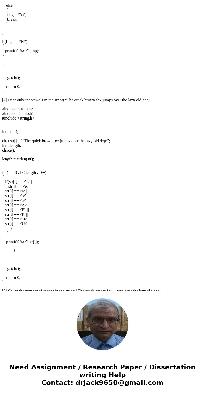 C ONLY Print every other character in the string “The quick brown fox jumps over the lazy old dog” Print only the vowels in the string “The quick brown fox jump C ONLY Print every other character in the string “The quick brown fox jumps over the lazy old dog” Print only the vowels in the string “The quick brown fox jump