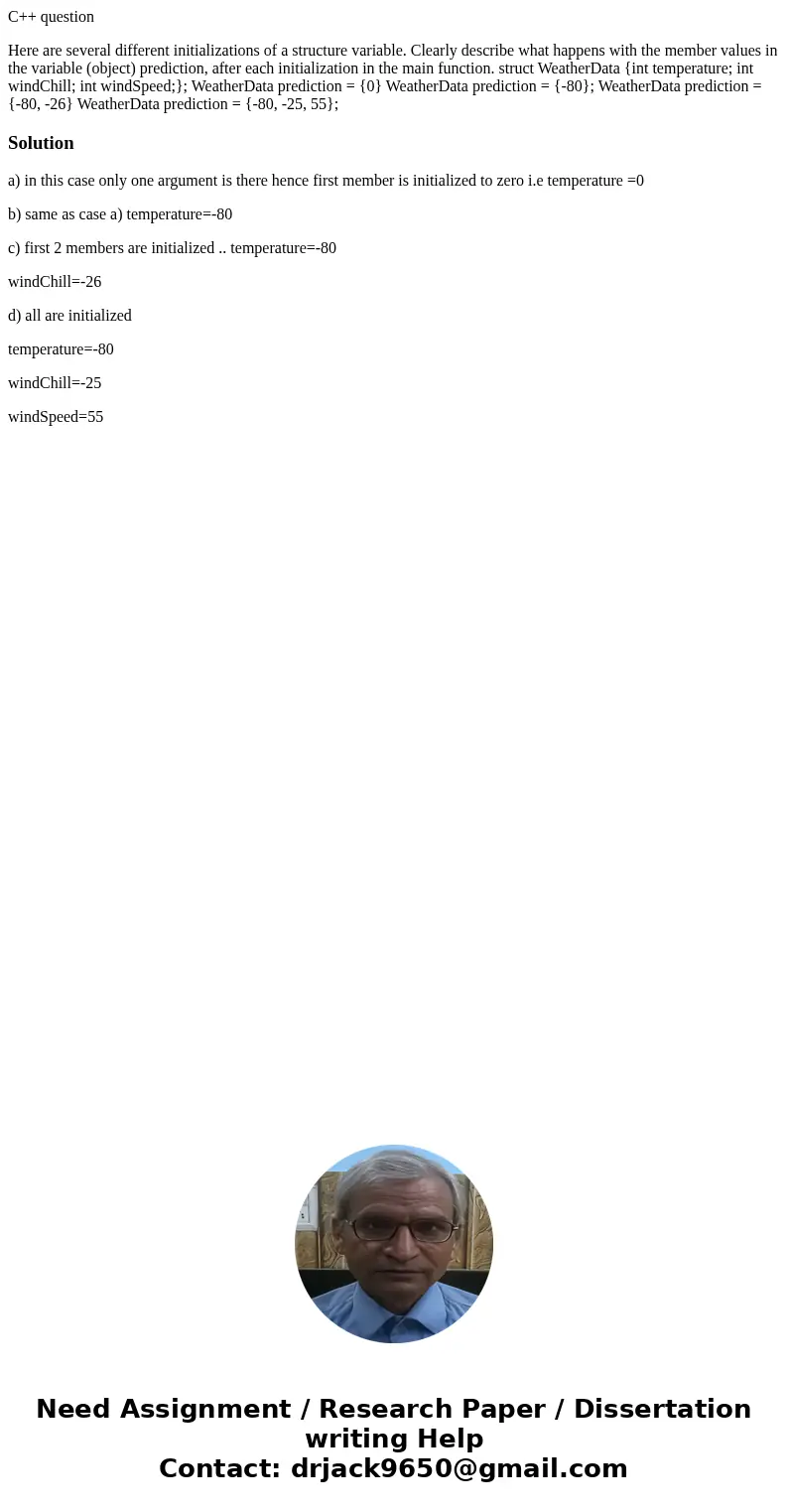 C++ question Here are several different initializations of a structure variable. Clearly describe what happens with the member values in the variable (object) p C++ question Here are several different initializations of a structure variable. Clearly describe what happens with the member values in the variable (object) p