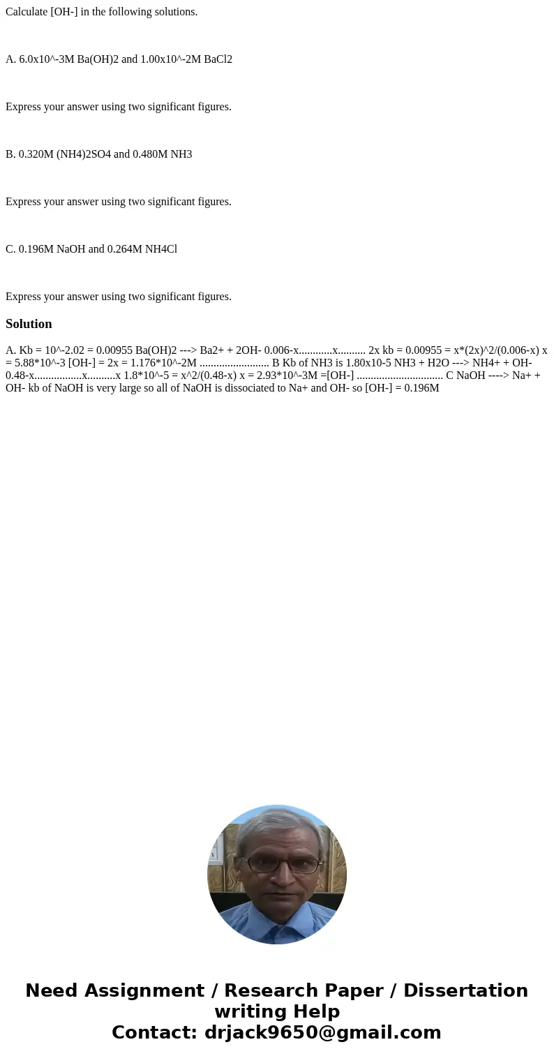 Calculate [OH-] in the following solutions. A. 6.0x10^-3M Ba(OH)2 and 1.00x10^-2M BaCl2 Express your answer using two significant figures. B. 0.320M (NH4)2SO4 a