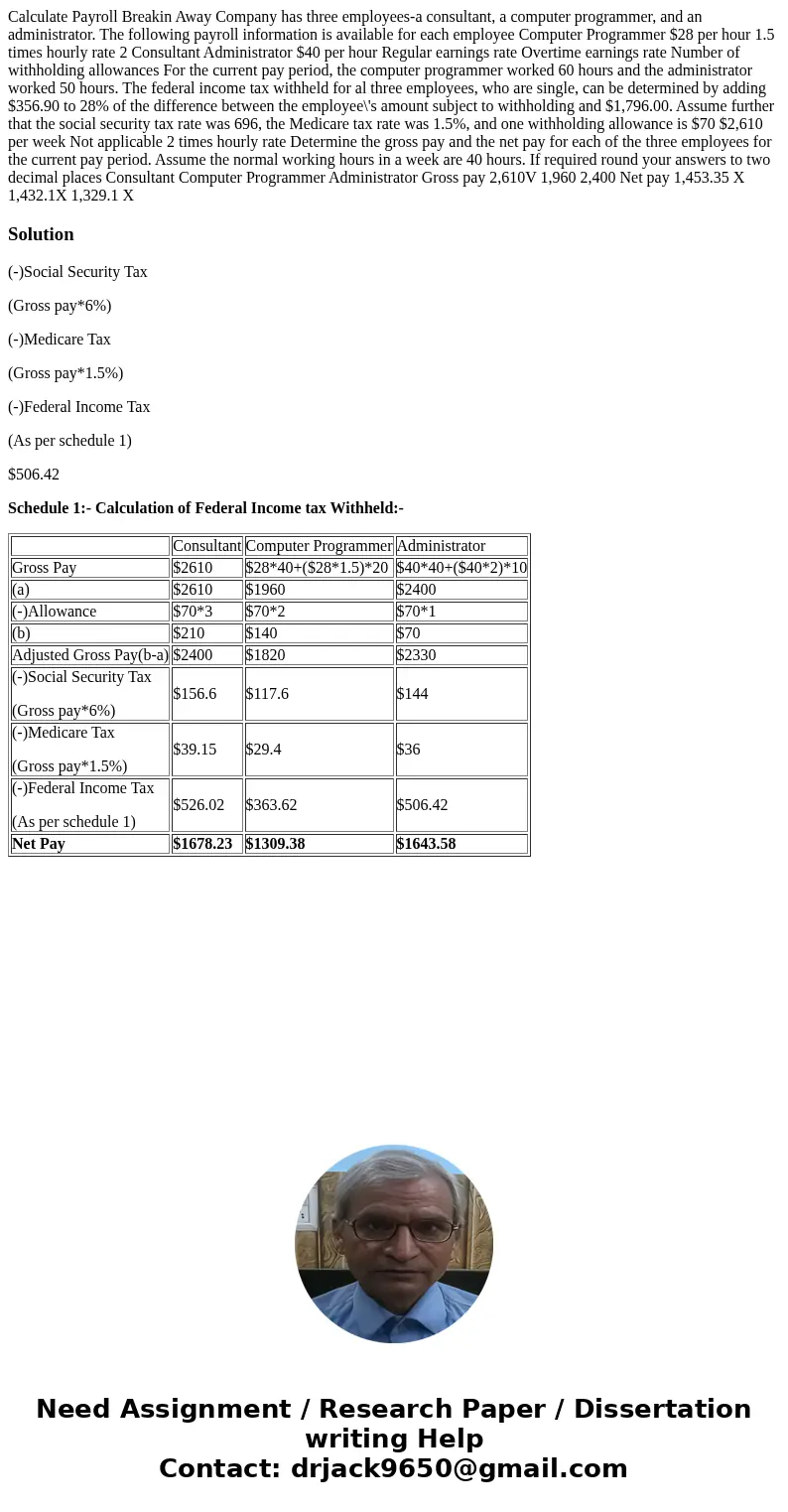  Calculate Payroll Breakin Away Company has three employees-a consultant, a computer programmer, and an administrator. The following payroll information is avai