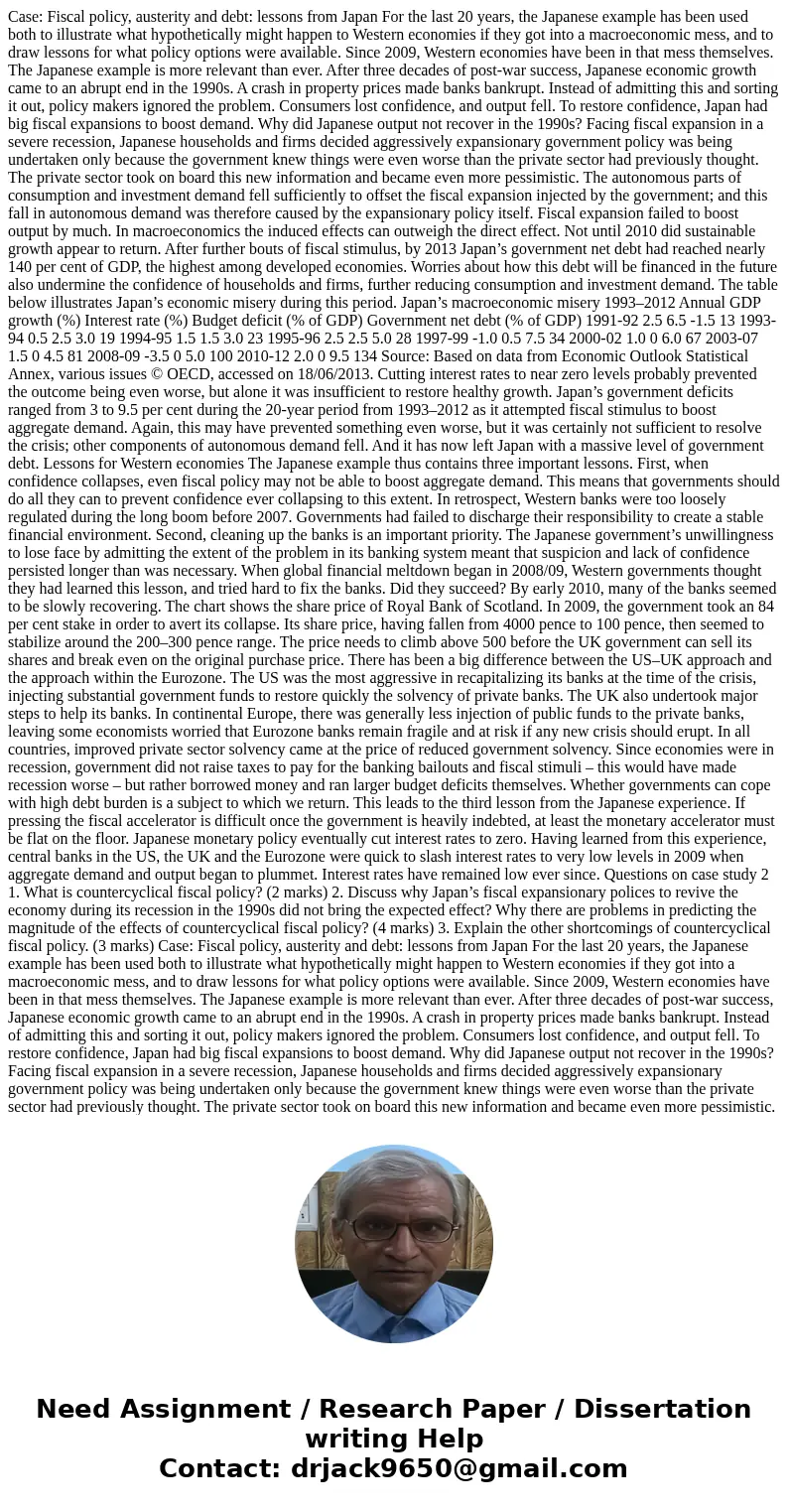 Case: Fiscal policy, austerity and debt: lessons from Japan For the last 20 years, the Japanese example has been used both to illustrate what hypothetically mig Case: Fiscal policy, austerity and debt: lessons from Japan For the last 20 years, the Japanese example has been used both to illustrate what hypothetically mig