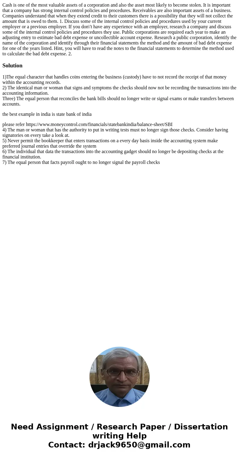 Cash is one of the most valuable assets of a corporation and also the asset most likely to become stolen. It is important that a company has strong internal co  Cash is one of the most valuable assets of a corporation and also the asset most likely to become stolen. It is important that a company has strong internal co