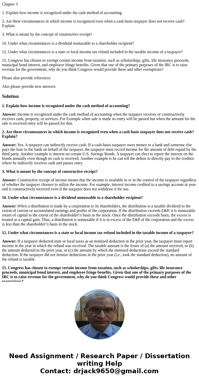 Chapter 3 1. Explain how income is recognized under the cash method of accounting. 2. Are there circumstances in which income is recognized even when a cash bas Chapter 3 1. Explain how income is recognized under the cash method of accounting. 2. Are there circumstances in which income is recognized even when a cash bas