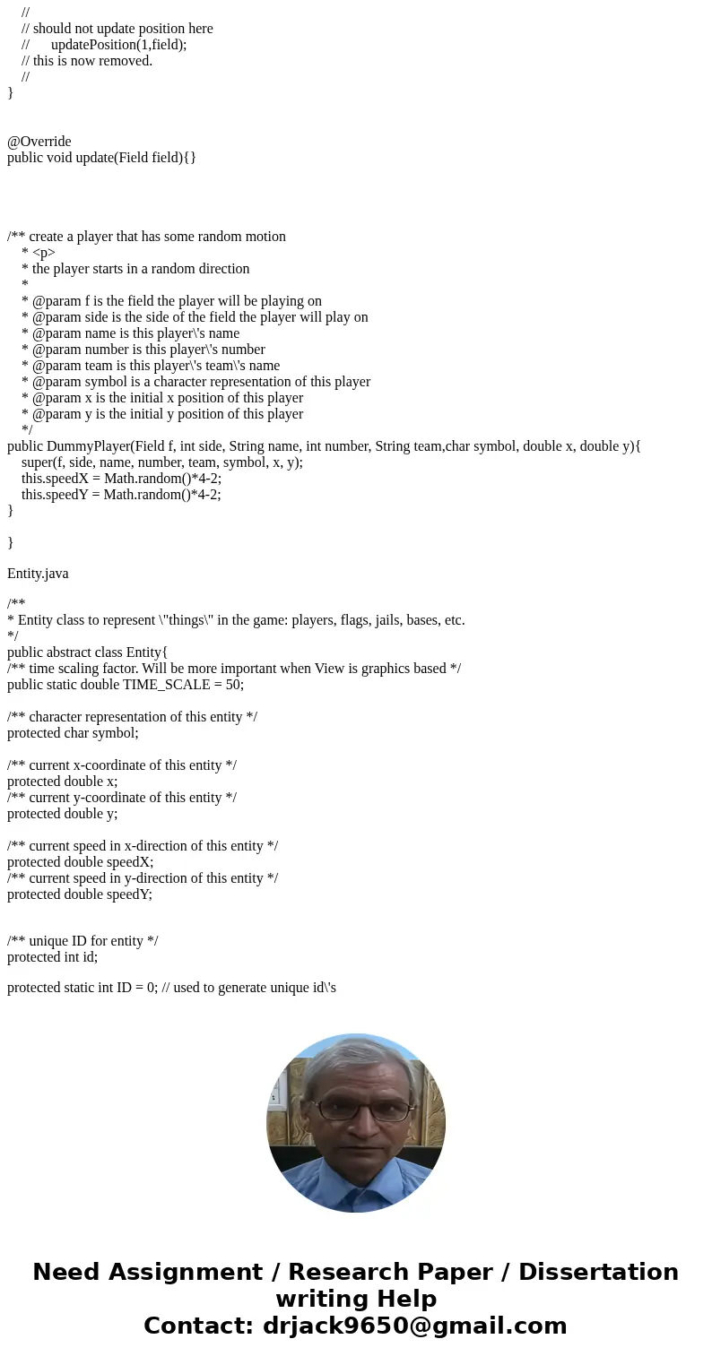 Chaser Player(player, entity ,dummyplayerclass.java is given) Create a class called Chaser that extends the Player class. Your Chaser player will chase after a  Chaser Player(player, entity ,dummyplayerclass.java is given) Create a class called Chaser that extends the Player class. Your Chaser player will chase after a