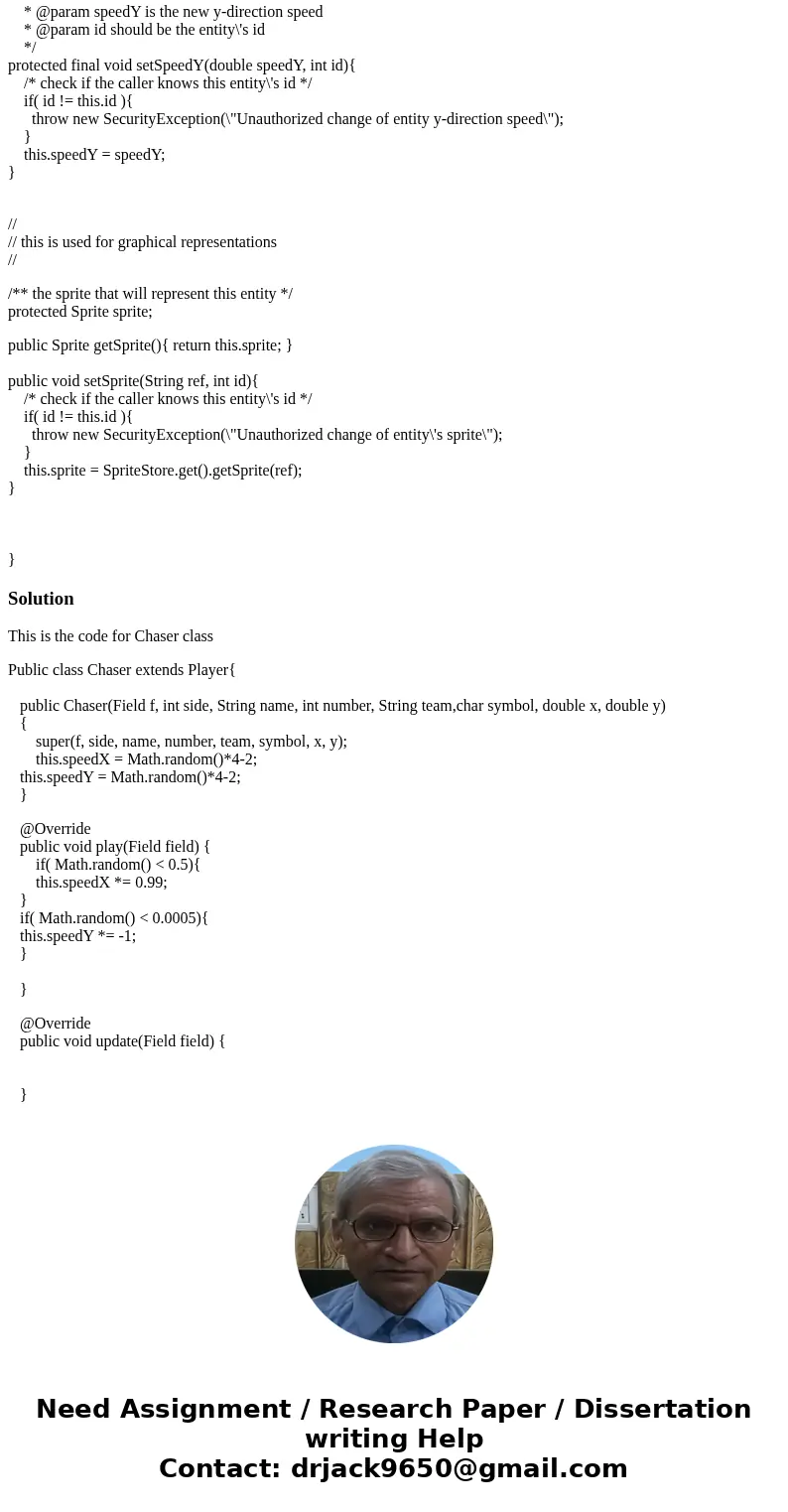 Chaser Player(player, entity ,dummyplayerclass.java is given) Create a class called Chaser that extends the Player class. Your Chaser player will chase after a  Chaser Player(player, entity ,dummyplayerclass.java is given) Create a class called Chaser that extends the Player class. Your Chaser player will chase after a