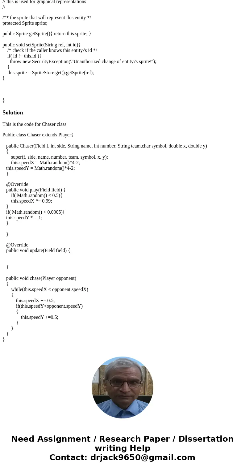 Chaser Player(player, entity ,dummyplayerclass.java is given) Create a class called Chaser that extends the Player class. Your Chaser player will chase after a  Chaser Player(player, entity ,dummyplayerclass.java is given) Create a class called Chaser that extends the Player class. Your Chaser player will chase after a