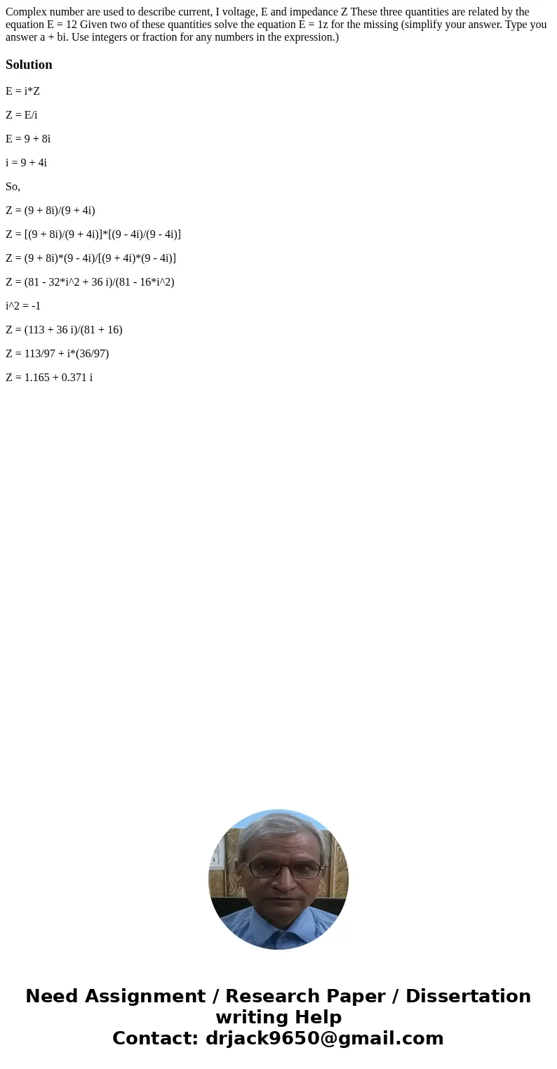 Complex number are used to describe current, I voltage, E and impedance Z These three quantities are related by the equation E = 12 Given two of these quantiti  Complex number are used to describe current, I voltage, E and impedance Z These three quantities are related by the equation E = 12 Given two of these quantiti